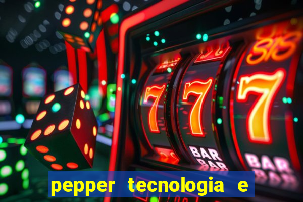 pepper tecnologia e pagamentos ltda é confiável