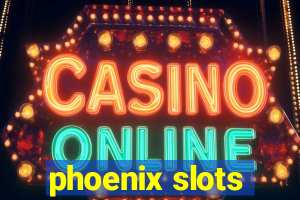 phoenix slots