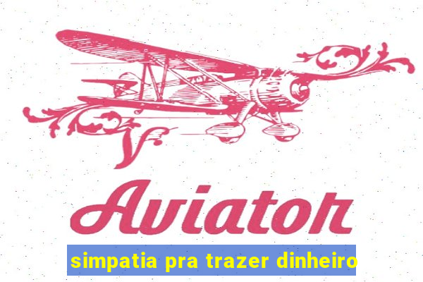 simpatia pra trazer dinheiro