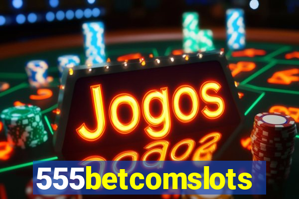 555betcomslots