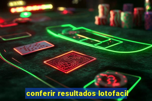 conferir resultados lotofacil