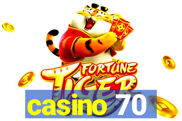 casino 70