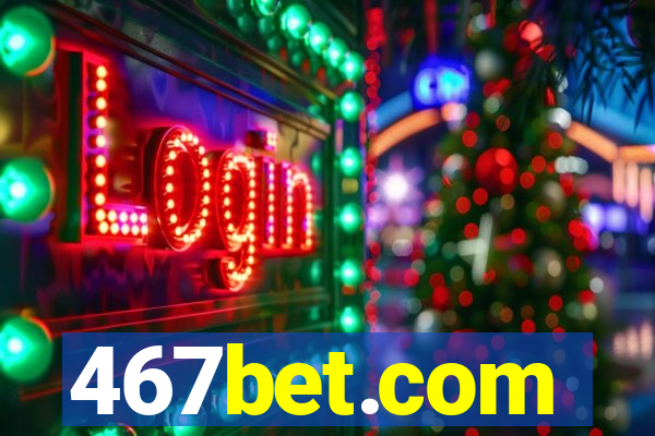 467bet.com