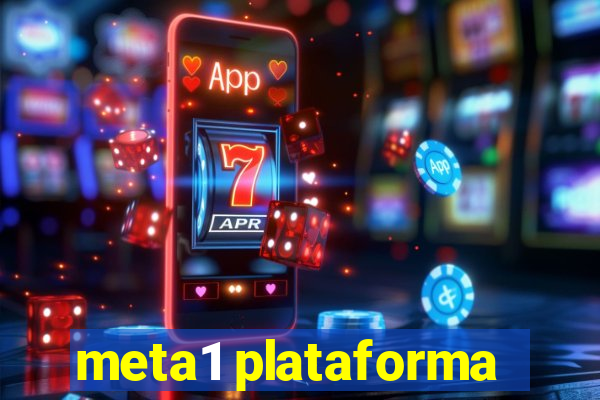 meta1 plataforma