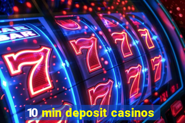 10 min deposit casinos