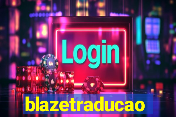 blazetraducao