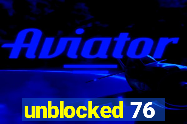 unblocked 76