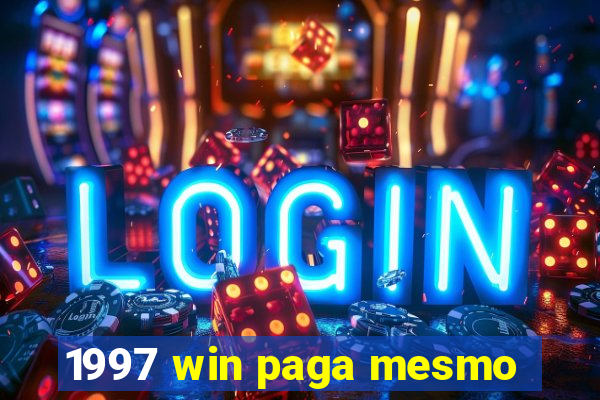 1997 win paga mesmo