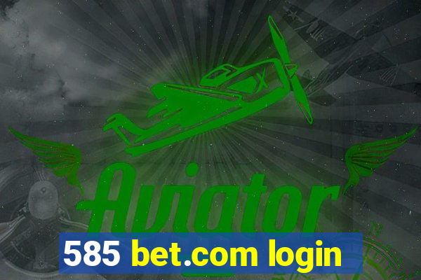 585 bet.com login