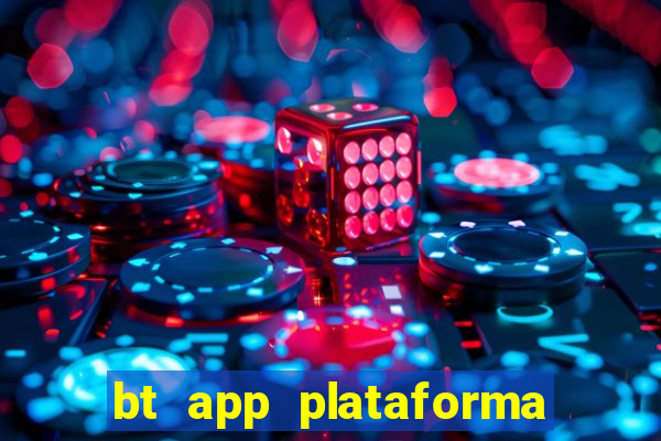 bt app plataforma de jogos