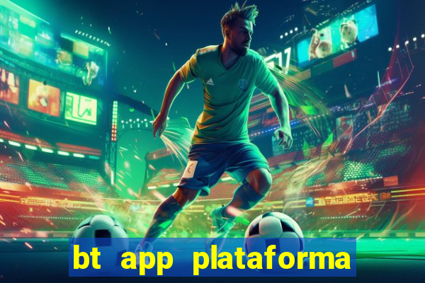 bt app plataforma de jogos