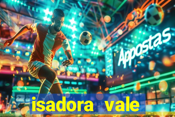 isadora vale reclame aqui