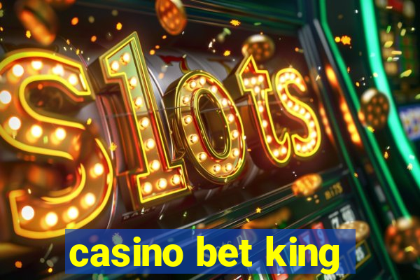 casino bet king