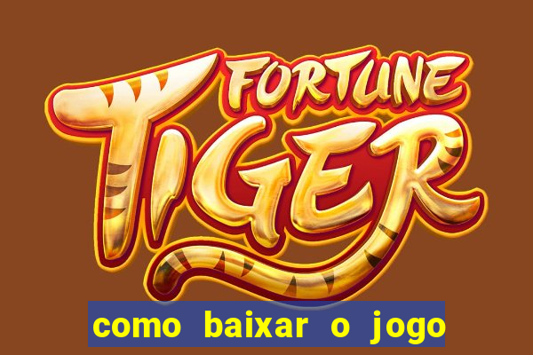 como baixar o jogo do tigre