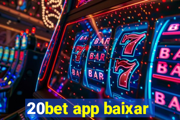 20bet app baixar