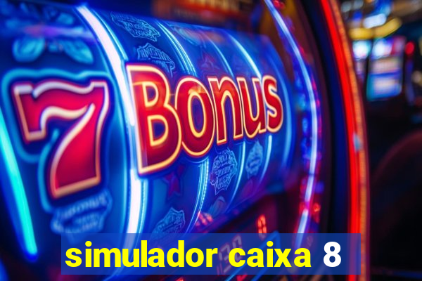 simulador caixa 8