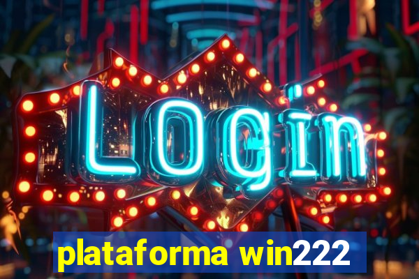 plataforma win222