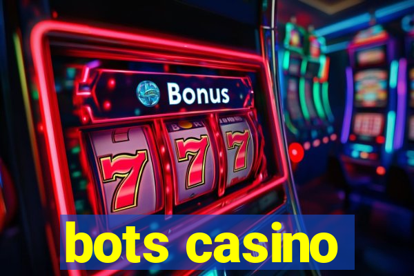 bots casino