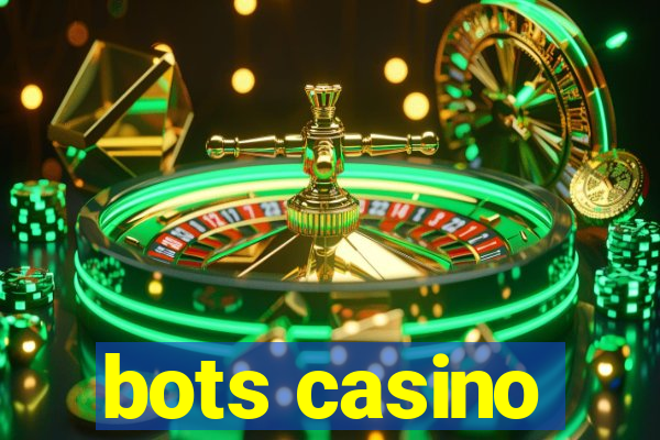 bots casino