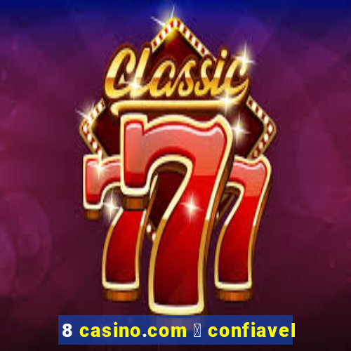 8 casino.com 茅 confiavel