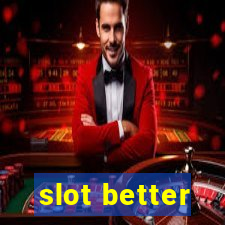 slot better