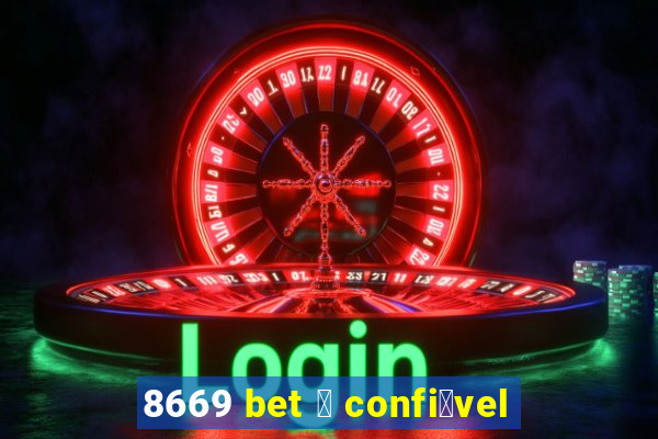 8669 bet 茅 confi谩vel