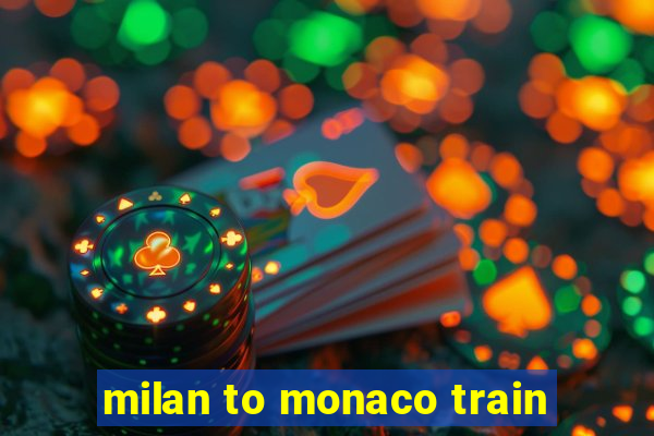 milan to monaco train