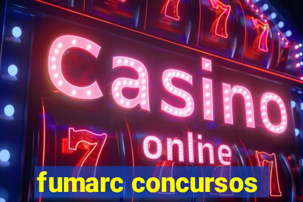 fumarc concursos