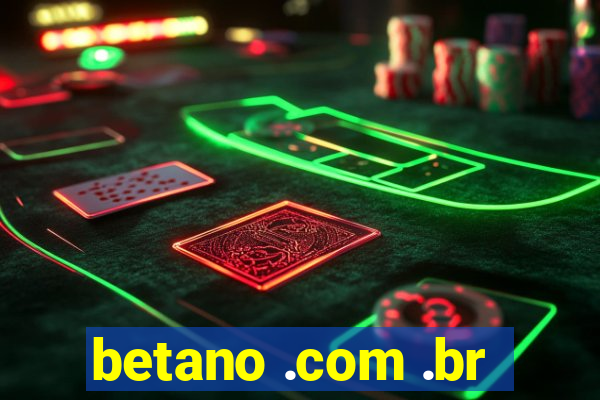 betano .com .br