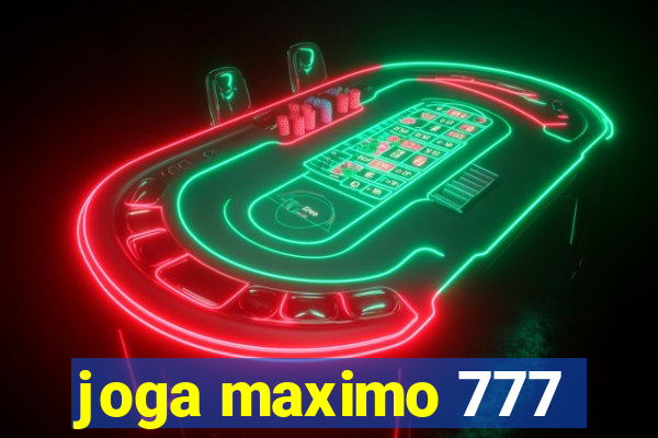 joga maximo 777