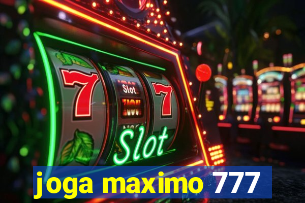 joga maximo 777