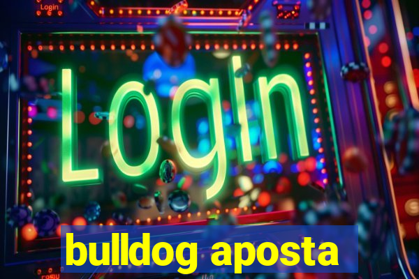 bulldog aposta