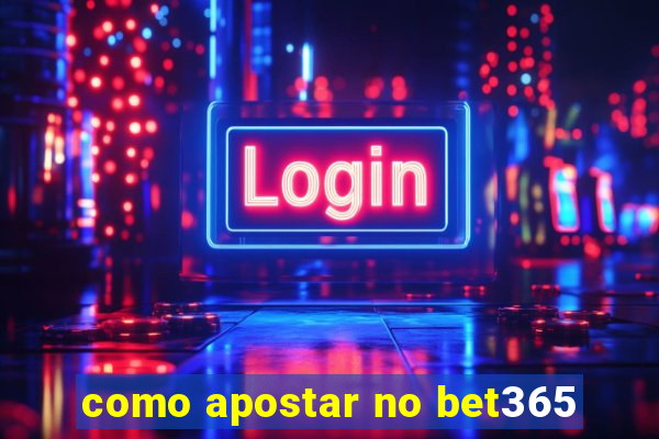 como apostar no bet365