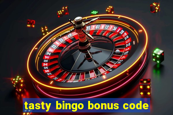 tasty bingo bonus code