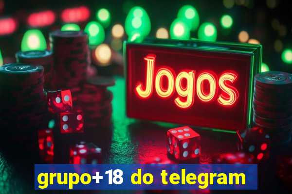 grupo+18 do telegram