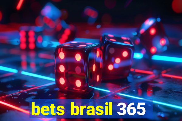 bets brasil 365