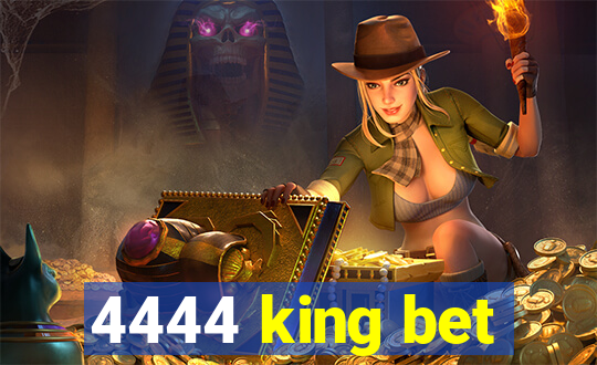 4444 king bet