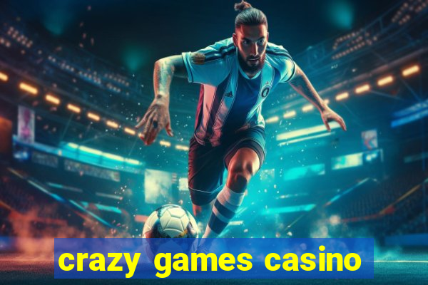 crazy games casino