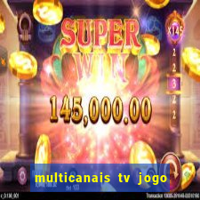 multicanais tv jogo ao vivo