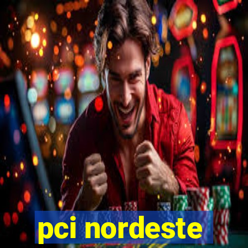 pci nordeste