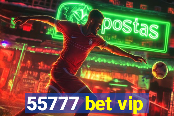 55777 bet vip