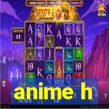 anime h