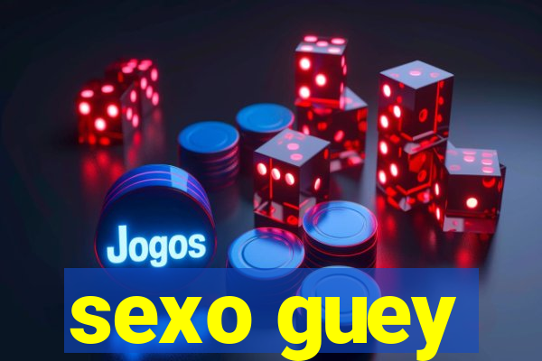 sexo guey