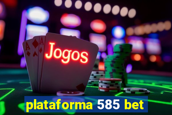 plataforma 585 bet