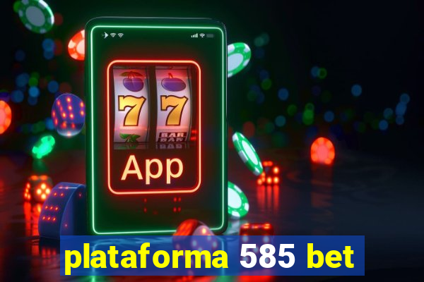 plataforma 585 bet