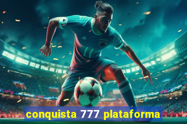 conquista 777 plataforma