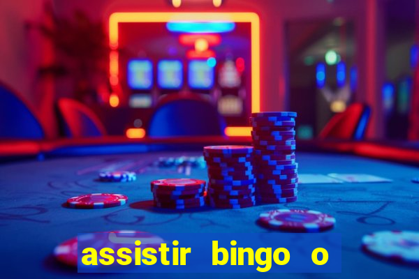 assistir bingo o rei das manhas filme completo dublado