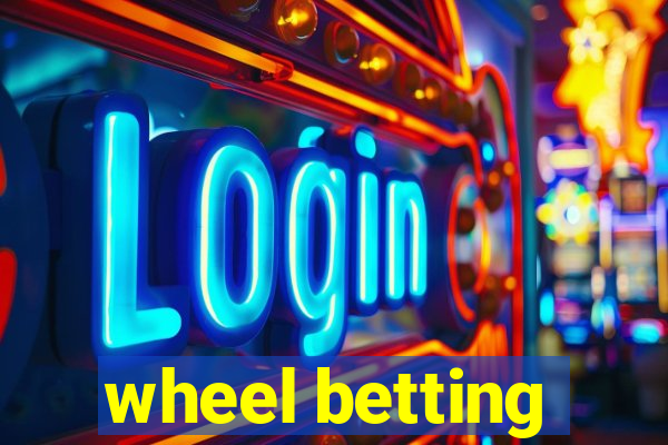 wheel betting