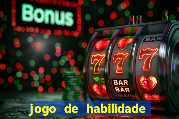 jogo de habilidade para ganhar dinheiro