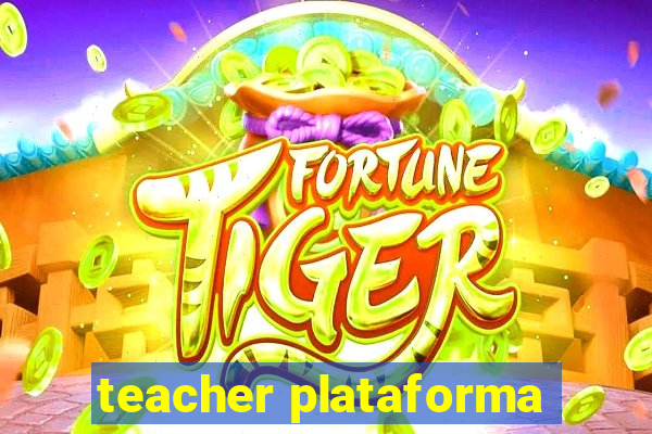 teacher plataforma